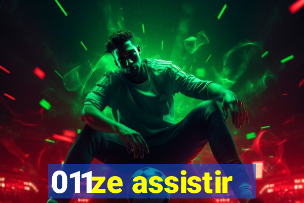 011ze assistir